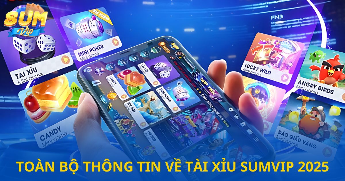 Giới Thiệu Tài Xỉu Sumvip - Trải Nghiệm Tuyệt Vời