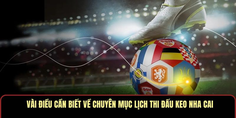 Lịch Thi Đấu Tại KEO NHA CAI – Cập Nhật Đầy Đủ Và Tốc Độ - Ảnh 1