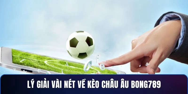 Kèo Châu Âu BONG789 – Cược Thắng Lớn, Tỷ Lệ Siêu Hấp Dẫn - Ảnh 2