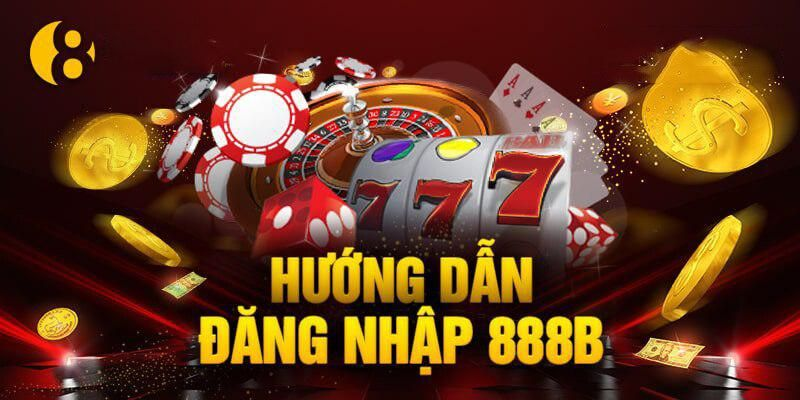 Hướng dẫn đăng nhập nhà cái 888B nhanh và an toàn - Ảnh 1