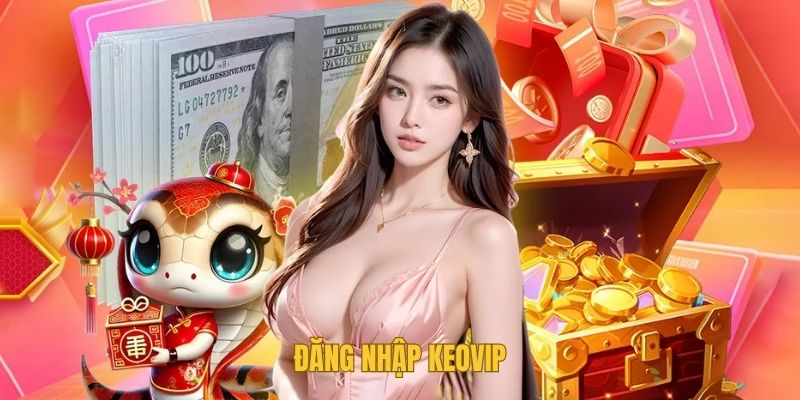 Hướng Dẫn Chi Tiết Quy Trình Đăng Nhập Keovip Siêu Đơn Giản - Ảnh 1