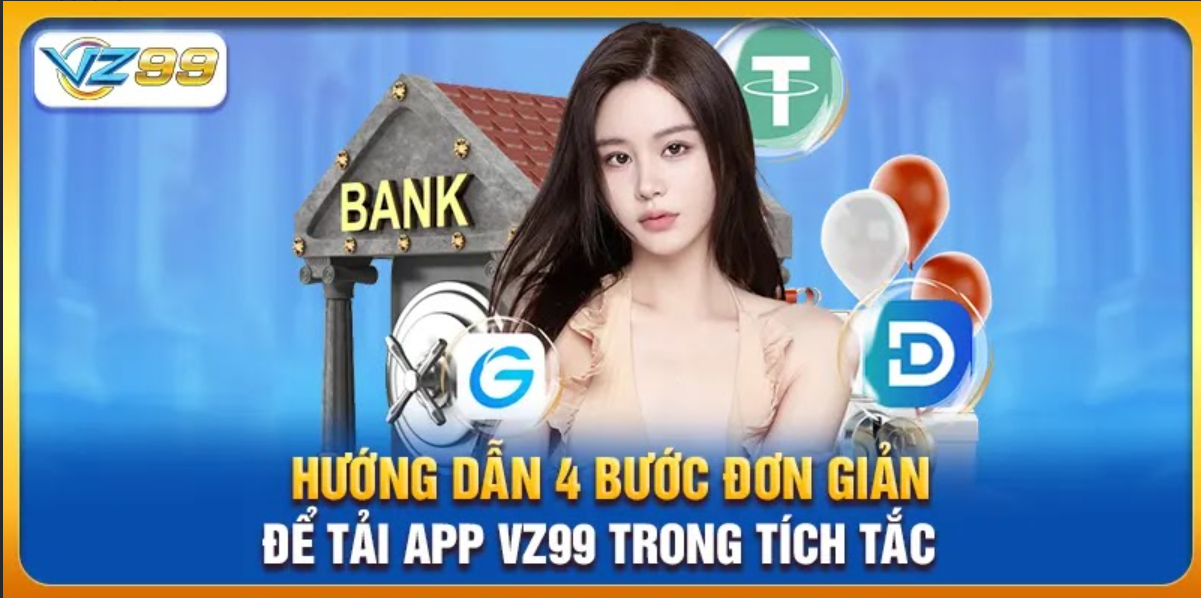 Tải App Vz99 - Nhận Quà Ngay Trong Lần Đầu Cài Đặt - Ảnh 3