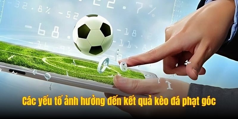 Kèo Đá Phạt Góc - Bí Quyết Cá Cược Chính Xác Cho Bet Thủ - Ảnh 3
