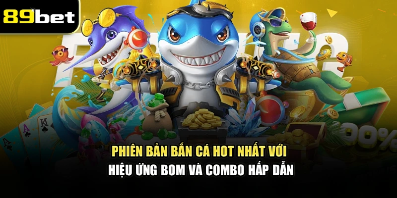 Bắn Cá 89bet – Trải Nghiệm Săn Cá Nhận Phần Thưởng Lớn - Ảnh 3