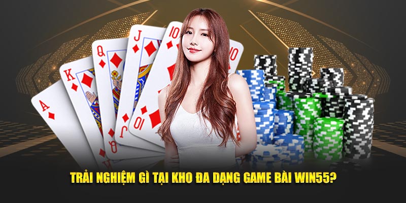 Khám Phá Thế Giới Game Bài Win55: Đa Dạng Và Hấp Dẫn - Ảnh 5