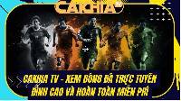 Cà Khịa TV - Trải nghiệm bóng đá đỉnh cao với công nghệ mới nhất